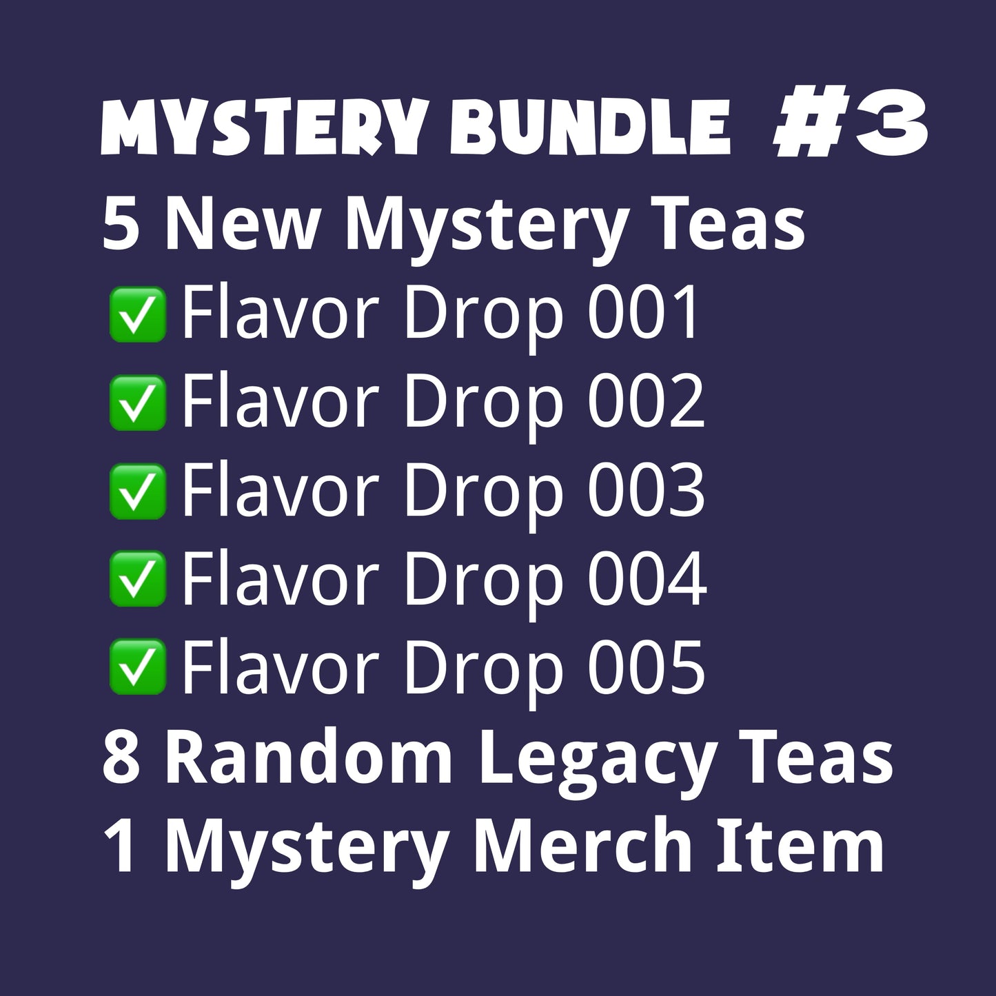 Mystery Bundle #3 - All 5 New Mystery Teas, 8 Random Legacy Teas, 1 Mystery Merch