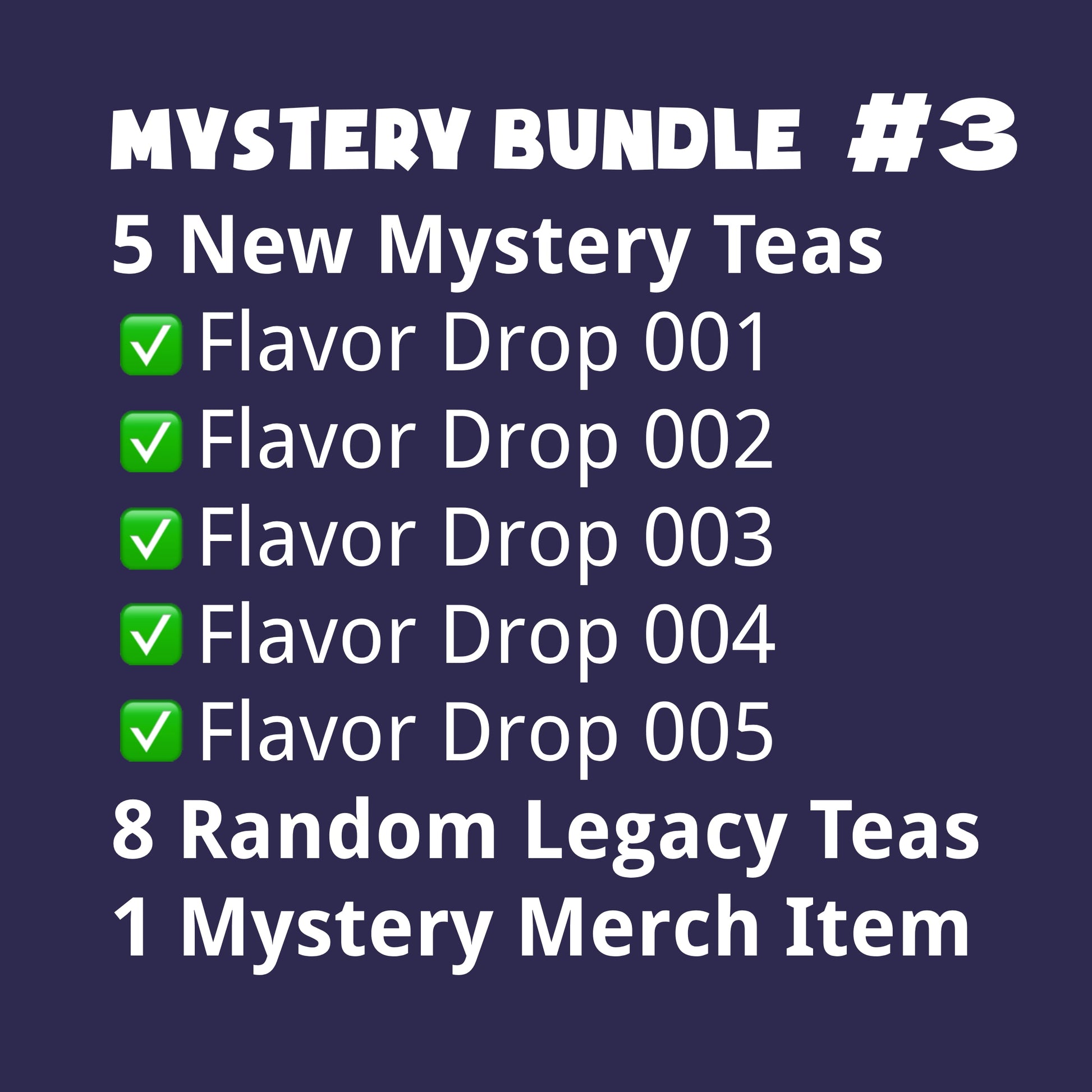 Mystery Bundle #3 - All 5 New Mystery Teas, 8 Random Legacy Teas, 1 Mystery Merch